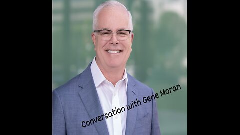 Conversation with Gene Moran
