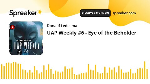 UAP Weekly #6 - Eye of the Beholder