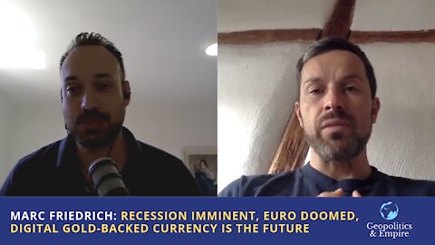 Marc Friedrich: Recession Imminent, Euro Doomed, Digital Gold-Backed Currency Is The Future