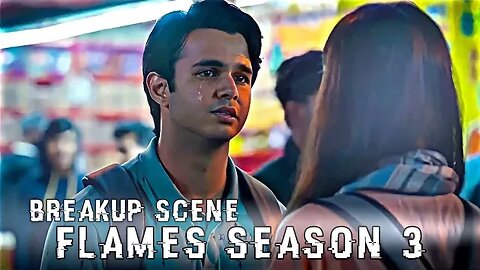 Flames Season 3 Breakup Scene 🥺💔 Rajat Ishita Breakup | Flames Season 3 Sad Whatsapp Status |#flames