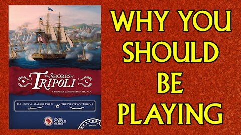 Why you Should be Playing: The Shores of Tripoli