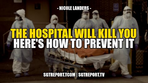 THE HOSPITAL WILL KILL YOU: HERE'S HOW TO PREVENT IT