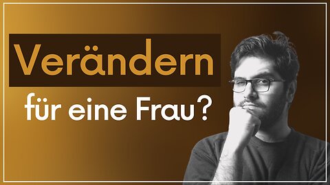 Mindset Fehler: Ich werde mich nicht für eine Frau verändern