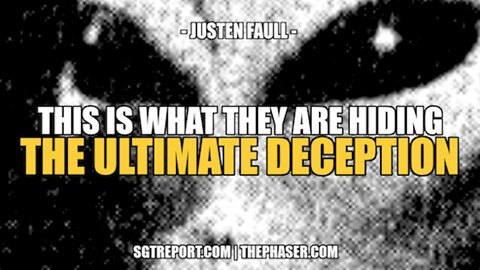 THIS IS WHAT THEY ARE HIDING: THE ULTIMATE DECEPTION -- JUSTEN FAULL