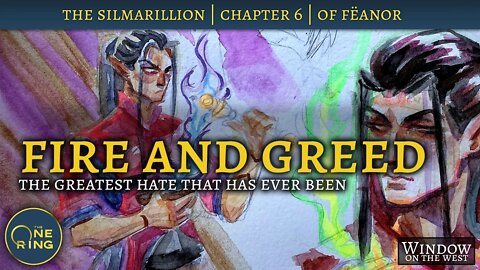 Fire and Greed | Of Fëanor and the Unchaining of Melkor | Episode 9