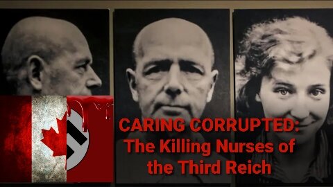 CARING CORRUPTED: The Killing Nurses of the Third Reich (Documentary)