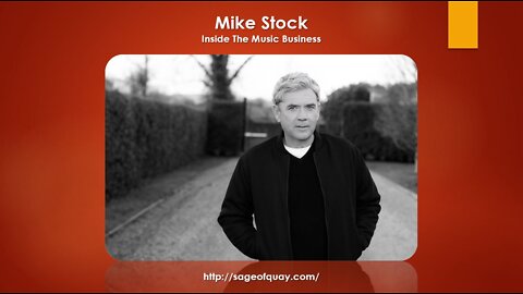 Sage of Quay™ - Mike Stock - Inside The Music Business (July 2022)