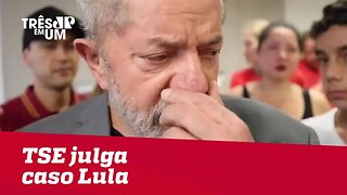 TSE julga caso Lula