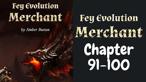 Fey Evolution Merchant Novel Chapter 91-100 | Audiobook
