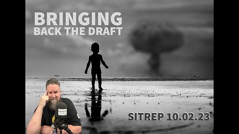 Bringing Back the Draft? SITREP 10.2.23