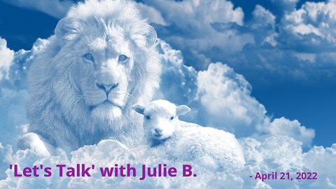 Let's Talk with Julie B. April 22nd, 2022