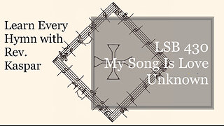 LSB 430 My Song Is Love Unknown ( Lutheran Service Book )