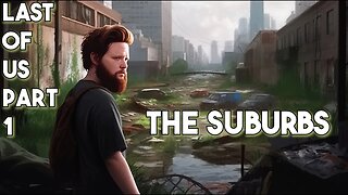 The Last Of Us Remake Pc Gameplay Part 1 - The Suburbs