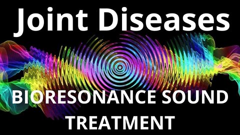 Joint Diseases _ Bioresonance Sound Therapy _ Sounds of Nature
