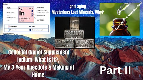 Indium (Nano) Rare Earth Mineral Supplementation: My Own Review/Anecdote (Part 2/3)