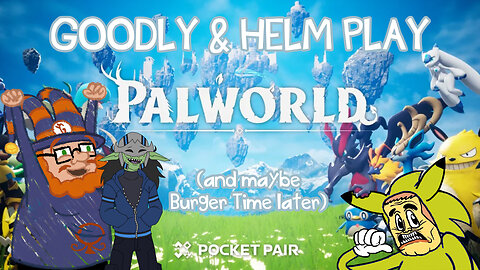 Goodly Streams 5: The Magical Goblin Mystery Tour (Palworld Part 1)