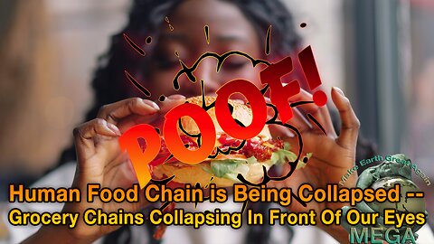 Human Food Chain is Being Collapsed -- Grocery Chains Collapsing In Front Of Our Eyes