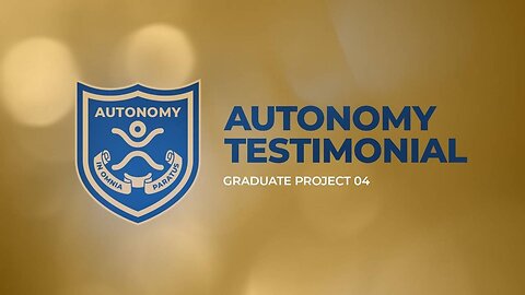 AUTONOMY TESTIMONIAL Graduate Project 04