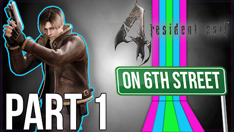 Resident Evil 4 on 6th Street Part 1