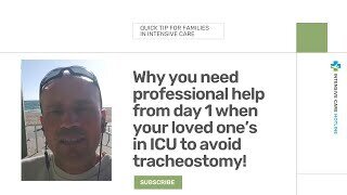 Why You Need Professional Help from Day 1 When Your Loved One’s in ICU to Avoid Tracheostomy!