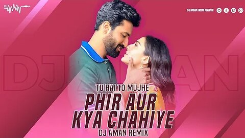 Phir Aur Kya Chahiye | Remix | DJ Aman | Zara Hatke Zara Bachke | Vicky K, Sara Ali K, Arijit Singh