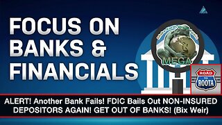 ALERT! Another Bank Fails! FDIC Bails Out NON-INSURED DEPOSITORS AGAIN! GET OUT OF BANKS! (Bix Weir)