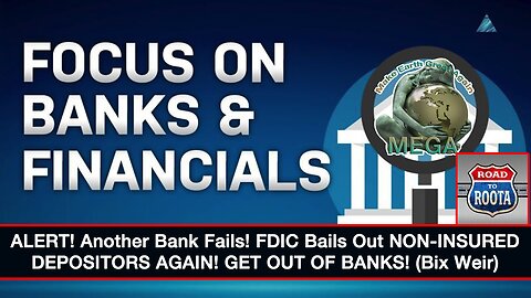 ALERT! Another Bank Fails! FDIC Bails Out NON-INSURED DEPOSITORS AGAIN! GET OUT OF BANKS! (Bix Weir)