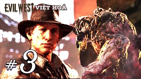 Hẻm Núi Quỷ Dữ | Evil West Việt Hoá #3