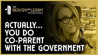 Actually...You Do Co-Parent With the Government