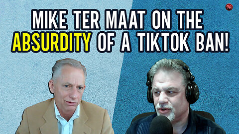 Mike ter Maat on the ABSURD Attempt to Ban TikTok in USA