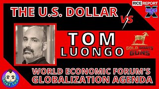 The U.S. Dollar vs WEF's Globalization Agenda w Tom Luongo