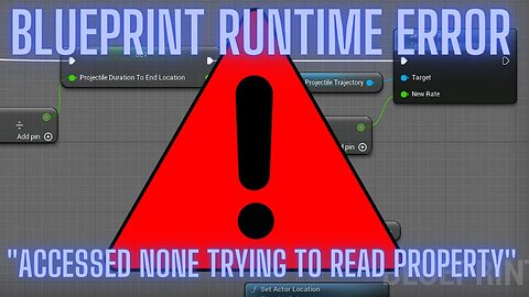 How to fix ERROR - Access Trying to Read Property - Unreal Engine 5.1