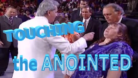 TOUCHING the ANOINTED