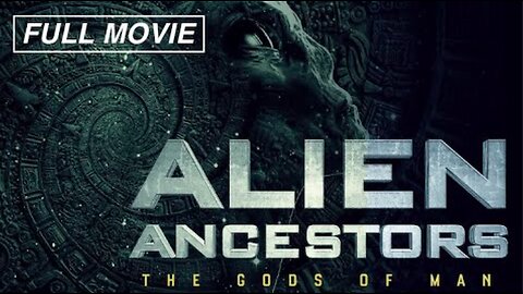 Alien Ancestors: The Gods of Man (FULL MOVIE)