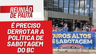 É preciso derrotar a política de sabotagem do BC - Reunião de Pauta nº 1.224 - 16/6/23