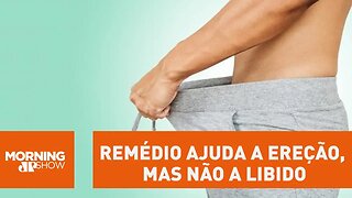 Sexóloga: remédio ajuda a ereção, mas não a libido