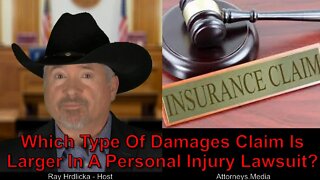 Which Type Of Damages Claim Is Larger In A Personal Injury Lawsuit ?