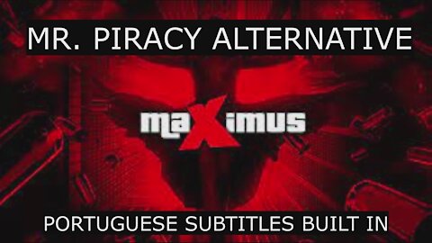 MAXIMUS ADDON | GREAT MR. PIRACY ALTERNATIVE | PORTUGUESE SUBTITLES BUILT IN