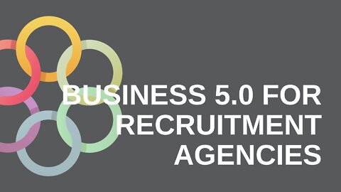 Business 5.0 For Recruitment Agencies - What Does It Mean For Your Business