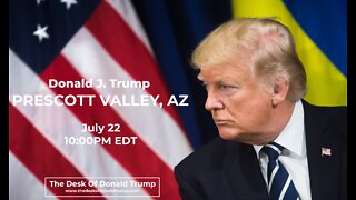 Donald J. Trump Rally in Prescott Valley, AZ - 7/22/2022