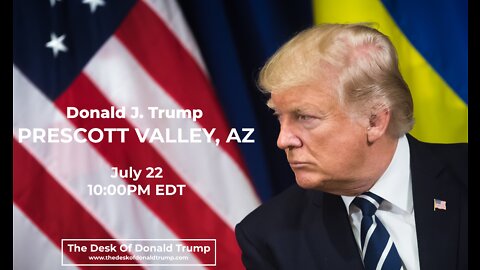 Donald J. Trump Rally in Prescott Valley, AZ - 7/22/2022