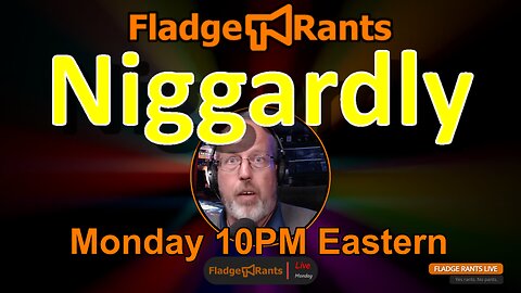 Fladge Rants Live #32 Niggardly | It Doesn't Mean What You Think - Pay Attention!