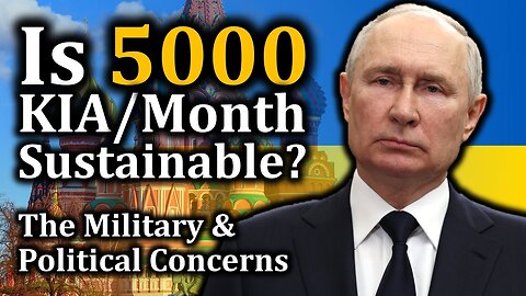 Putin Says Russia Suffers about 5000 KIA a Month. Is that Sustainable?