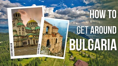 How to Get around Bulgaria | Travel Guide