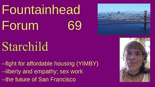 FF-69: Starchild on the Libertarian Party and fighting expensive housing in San Francisco.