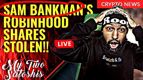 Sam Bankman-Fried's Robinhood Shares STOLEN! BSV Get's Cut From Team & More!