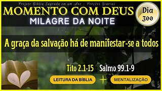 MOMENTO COM DEUS - LEITURA DIÁRIA DA BÍBLIA | MILAGRE DA NOITE - Dia 300/365 #biblia