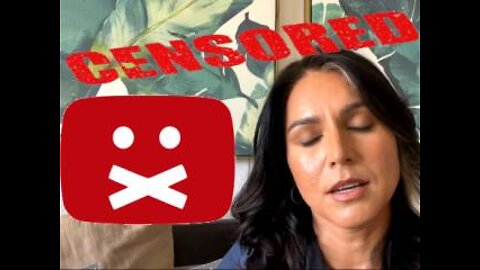 Googles censorship of Tulsi Gabbard for telling the truth makes me leave Youtube