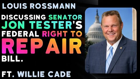 NATIONWIDE Right to Repair bill presented by Senator Jon Tester; a farmer that went into politics.