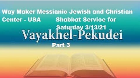 Parashat VaYakhel - Pekudei - Shabbat Service for 3.13.21 - Part 3